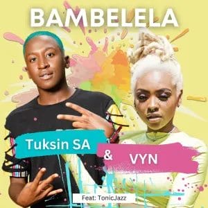 TuksinSA & Vyn – Bambelela