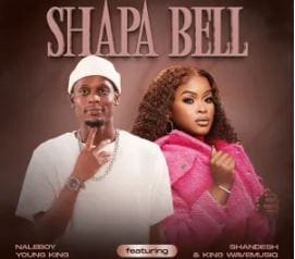 Naleboy Young King & Shandesh – Shapa Bell (feat. King WaveMusiq)