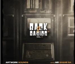 Artwork Sounds & Mr Shane SA – Back 2 Basics, Vol. 2