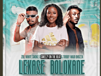Zoli White Smoke – Lekase Bolokane Ft. Smeazy On The Beat & Tribby Wadi Bhozza