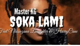 Master KG – Soka Lami Ft. Nkosazana Daughter & HarryCane