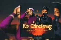 Shebeshxt & Wendy Moon – Ke Direleng
