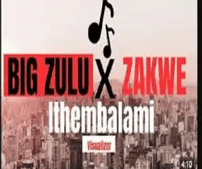 BIG Zulu – Ngase Ngithembele ft ZAKWE
