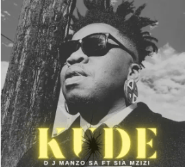 DJ Manzo SA – Kude (feat. Sia Mzizi)