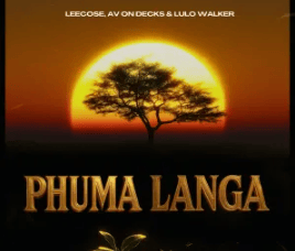 Leecose, AV On Decks & Lulo Walker – Phuma Langa
