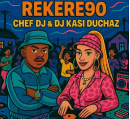 Chef DJ & DJ Kasi Duchaz – Rekere 90